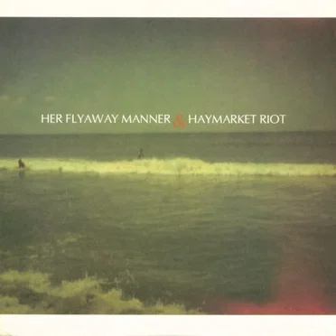 Her Flyaway Manner & Haymarket Riot