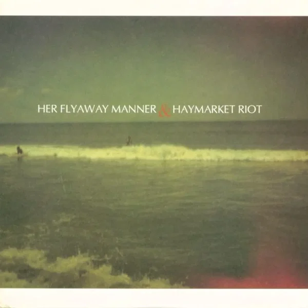 Her Flyaway Manner & Haymarket Riot