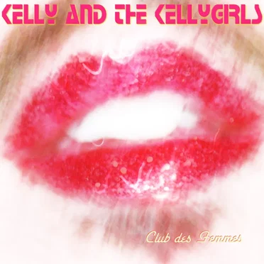 Club Des Femmes by Kelly and the Kellygirls - album cover