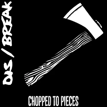 Chopped to Pieces by DIS/BREAK - album cover