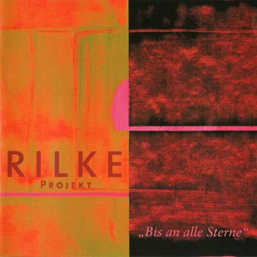 Rilke Projekt: Bis an alle Sterne