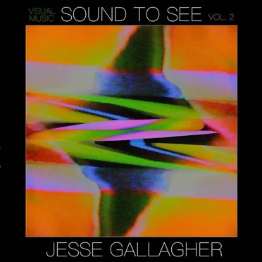 Sound To See: Visual Music, Vol. 2 by Jesse Gallagher - album cover