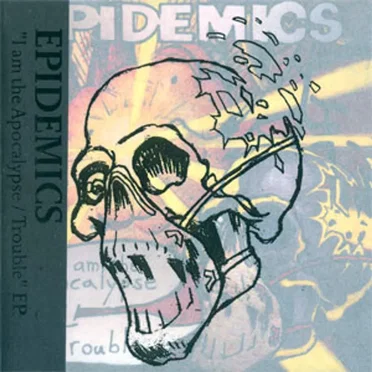 I Am the Apocalypse/Trouble by Epidemics - album cover