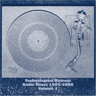 Technological Retreat Radio Mixes 1985-1989 Volume1 by Greg Carr - album cover