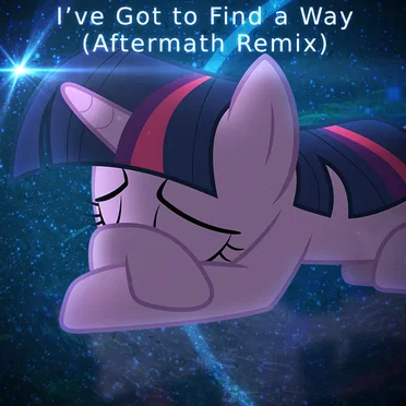 I've Got to Find a Way (Aftermath Remix)