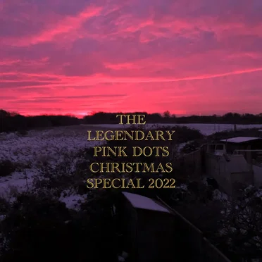 The Legendary Pink Dots' Christmas Special 2022