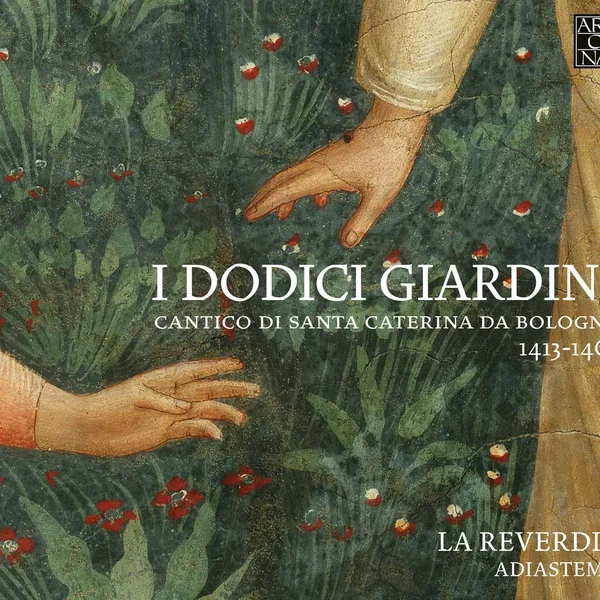 I Dodici Giardini: Cantico di Santa Caterina da Bologna