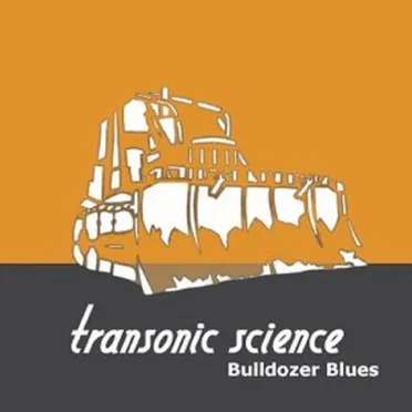 Bulldozer Blues by Transonic Science - album cover