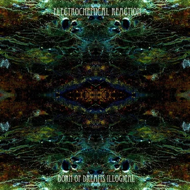Born of Dreams Illogical by Electrochemical - album cover