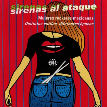 Sirenas al ataque: Mujeres rockeras mexicanas: Distintos estilos, diferentes épocas by Various Artists - album cover