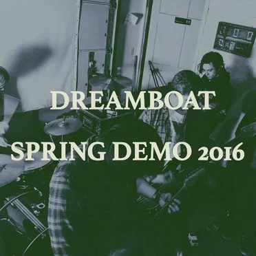 Spring Demo 2016 by Dreamboat - album cover