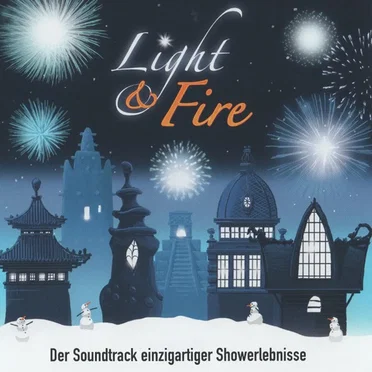 Light & Fire - Der Soundtrack einzigartiger Showerlebnisse