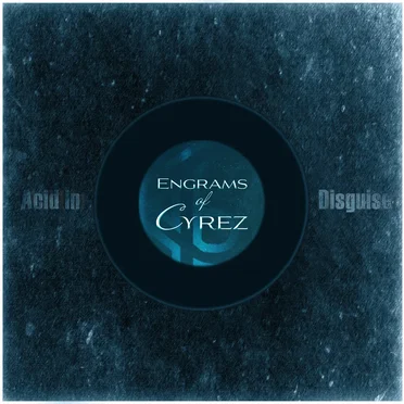 Acid in Disguise (Engrams of Cyrez remix)