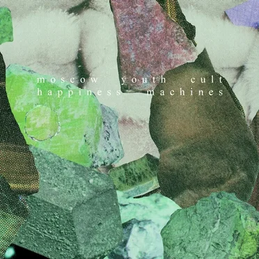 Happiness Machines by Moscow Youth Cult - album cover