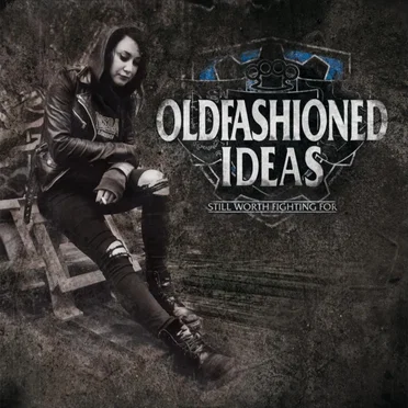 Still Worth Fighting For by Oldfashioned Ideas - album cover