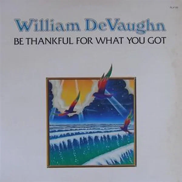 Be Thankful for What You Got