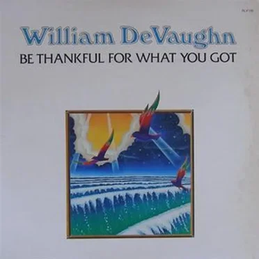 Be Thankful for What You Got