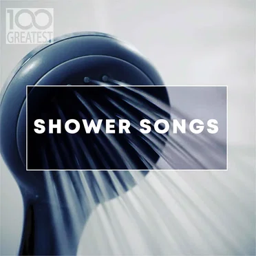 100 Greatest Shower Songs by Various Artists - album cover