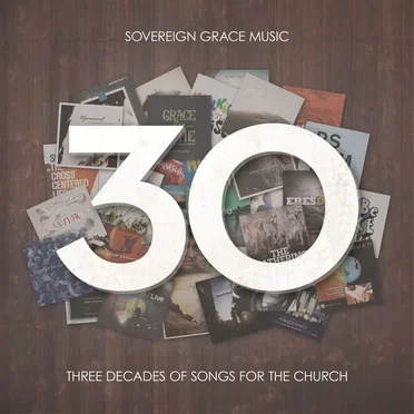 30: Three Decades of Songs for the Church by Sovereign Grace Music - album cover