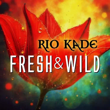 Fresh and Wild by Rio Kade - album cover