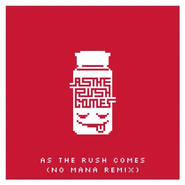 As the Rush Comes (No Mana remix)