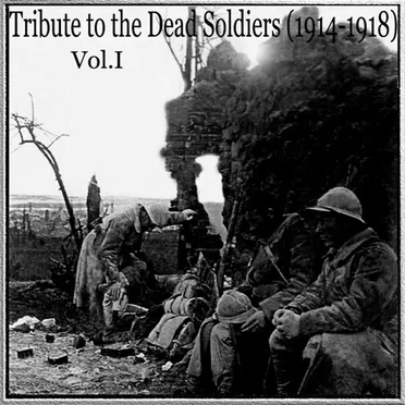 Tribute to the Dead Soldiers (1914-1918), Volume I by Various Artists - album cover