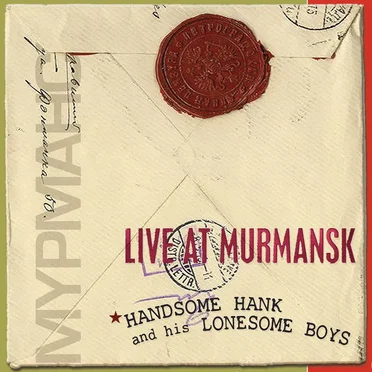 Live at Murmansk by Handsome Hank and His Lonesome Boys - album cover