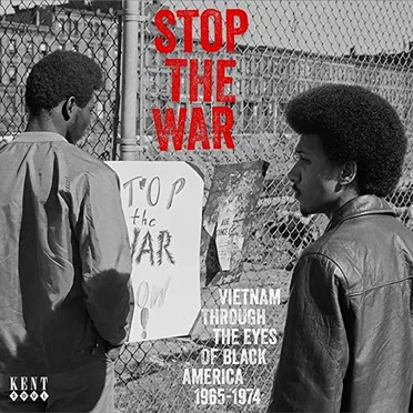 Stop the War: Vietnam Through the Eyes of Black America 1965-1974 by Various Artists - album cover