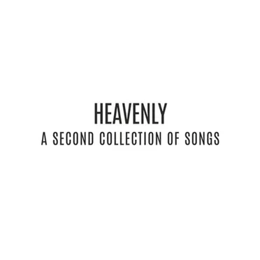 Heavenly: A Second Collection of Songs