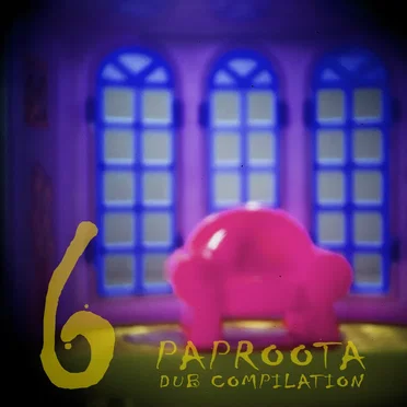 Paproota Dub Compilation, Volume 6 by Various Artists - album cover