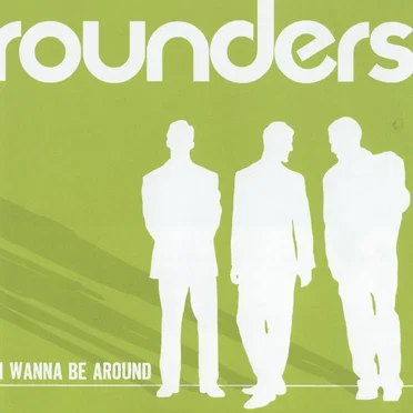 I Wanna Be Around by Rounders - album cover