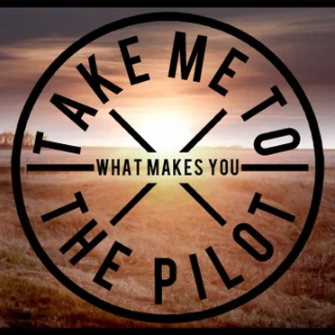 Take Me To The Pilot