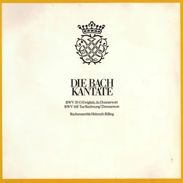 Die Bach Kantate: O Ewigkeit, du Donnerwort / Tue Rechnung! Donnerwort