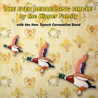 The Ever Decreasing Circle by The Kipper Family - album cover