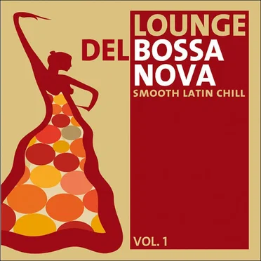 Lounge Del Bossa Nova, Volume 1 - Smooth Latin Chill by Various Artists - album cover
