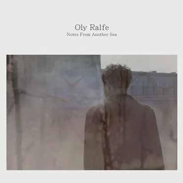 Notes From Another Sea by Oly Ralfe - album cover