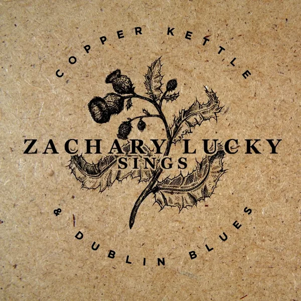 Zachary Lucky Sings Copper Kettle and Dublin Blues