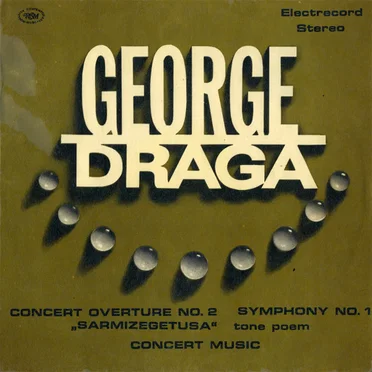 Concert Overture No. 2 / Symphony No. 1 / „Sarmizegetusa” (Tone Poem) / Concert Music by George Draga - album cover