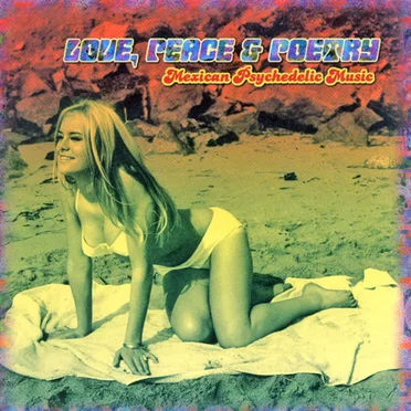 Love, Peace & Poetry: Mexican Psychedelic Music by Various Artists - album cover