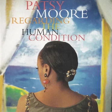 Regarding the Human Condition by Patsy Moore - album cover