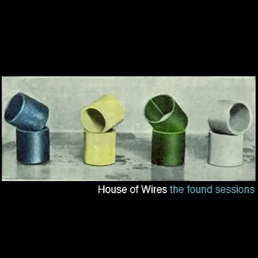 The Found Sessions by House of Wires - album cover