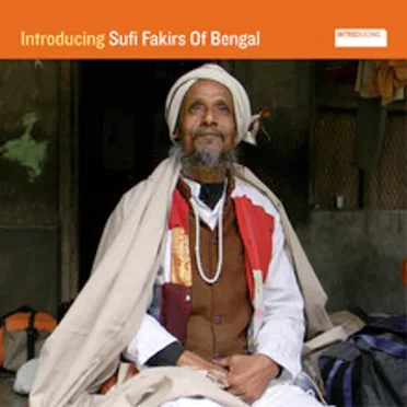Introducing Sufi Fakirs of Bengal by Various Artists - album cover