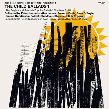 The Folk Songs of Britain, Volume 4: The Child Ballads 1 “The English and Scottish Popular Ballads” Numbers 2-95 by Various Artists - album cover