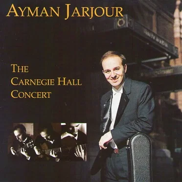 The Carnegie Hall Concert by Ayman Jarjour - album cover