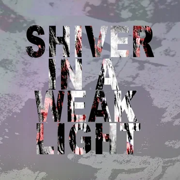Shiver in a Weak Light by Disintegration - album cover