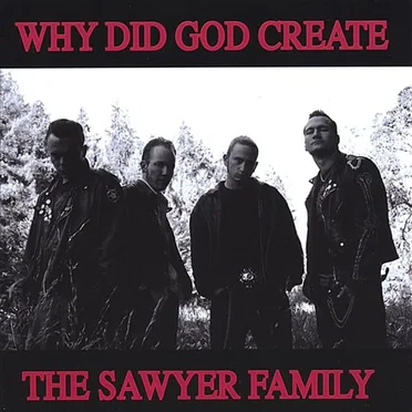 Why Did God Create by Sawyer Family - album cover