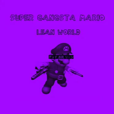 Super Gangsta Mario: Lean World