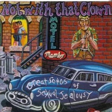 Not with that Clown: Great Songs of Sexual Jealousy by Various Artists - album cover
