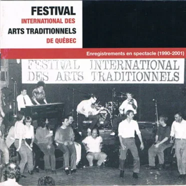 Festival international des arts traditionnels de Québec : Enregistrements en spectacle (1990-2001) by Various Artists - album cover
