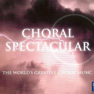 Choral Spectacular: The World's Greatest Choral Music by Various Artists - album cover